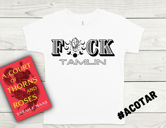 Fuck Tamlin ACOTAR Inspired T-Shirt